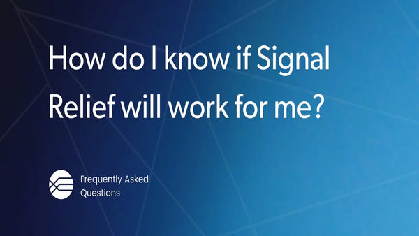 How do I know if Signal Relief will work for me?